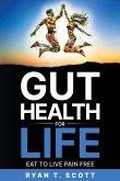 Gut Health for Life - Eat to Live Pain Free