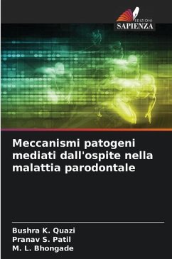 Meccanismi patogeni mediati dall'ospite nella malattia parodontale - K. Quazi, Bushra;Patil, Pranav S.;Bhongade, M. L.