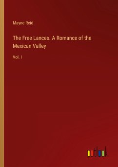 The Free Lances. A Romance of the Mexican Valley - Reid, Mayne