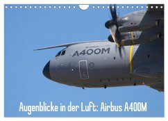 Augenblicke in der Luft: Airbus A400M (Wandkalender 2025 DIN A4 quer), CALVENDO Monatskalender