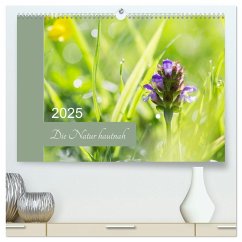 Die Natur hautnah (hochwertiger Premium Wandkalender 2025 DIN A2 quer), Kunstdruck in Hochglanz - Calvendo;Strudl, Martina