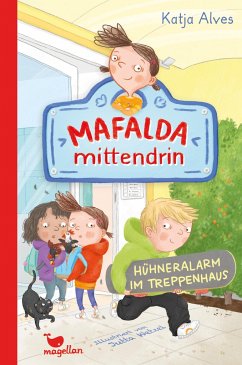 Mafalda mittendrin - Hühneralarm im Treppenhaus - Alves, Katja