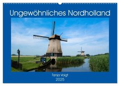 Ungewöhnliches Nordholland (Wandkalender 2025 DIN A2 quer), CALVENDO Monatskalender - Calvendo;Voigt, Tanja