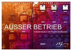 AUSSER BETRIEB - Industriekultur mit PopArt-Einflüssen (Wandkalender 2025 DIN A4 quer), CALVENDO Monatskalender - Calvendo;Merz, Uwe