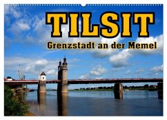 Tilsit - Grenzstadt an der Memel (Wandkalender 2025 DIN A2 quer), CALVENDO Monatskalender