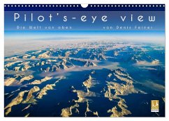 Pilot's-eye view - Die Welt von oben (Wandkalender 2025 DIN A3 quer), CALVENDO Monatskalender