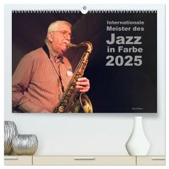 Internationale Meister des Jazz in Farbe (hochwertiger Premium Wandkalender 2025 DIN A2 quer), Kunstdruck in Hochglanz - Calvendo;Rohwer, Klaus