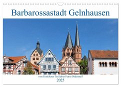 Barbarossastadt Gelnhausen vom Frankfurter Taxifahrer Petrus Bodenstaff (Wandkalender 2025 DIN A3 quer), CALVENDO Monatskalender