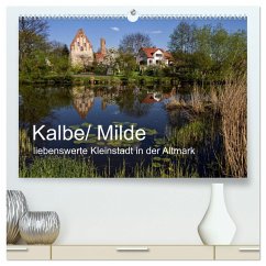 Kalbe/ Milde - liebenswerte Kleinstadt in der Altmark (hochwertiger Premium Wandkalender 2025 DIN A2 quer), Kunstdruck in Hochglanz