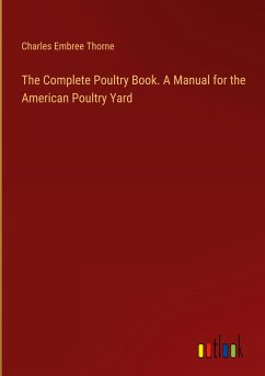 The Complete Poultry Book. A Manual for the American Poultry Yard