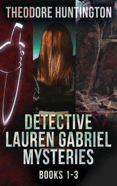 Detective Lauren Gabriel Mysteries - Books 1-3 - Huntington, Theodore