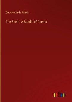The Sheaf. A Bundle of Poems