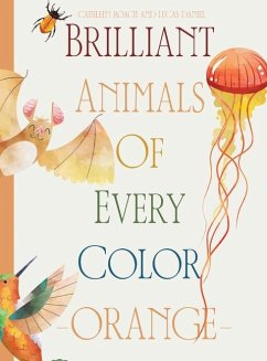 Brilliant Animals Of Every Color - Roach, Cathleen; Daniel, Lucas