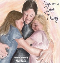 Hugs are a Quiet Thing - Welch, Maci