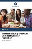 Wertschätzung kreativer und destruktiver Praktiken