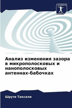 Analiz izmeneniq zazora w mikropoloskowyh i nanopoloskowyh antennah-babochkah - Taxali, Shruti