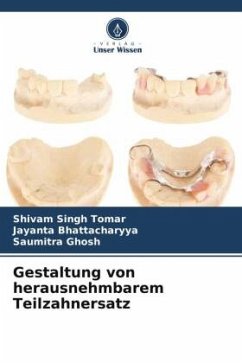 Gestaltung von herausnehmbarem Teilzahnersatz - Tomar, Shivam Singh;Bhattacharyya, Jayanta;Ghosh, Saumitra