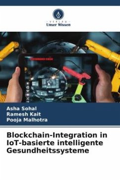 Blockchain-Integration in IoT-basierte intelligente Gesundheitssysteme - Sohal, Asha;Kait, Ramesh;Malhotra, Pooja
