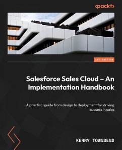 Salesforce Sales Cloud - An Implementation Handbook - Townsend, Kerry