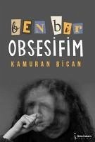 Ben Bir Obsesifim - Bican, Kamuran