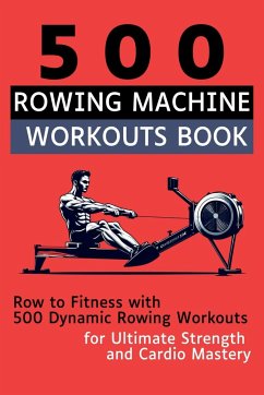 500 Rowing Machine Workouts Book - Vasquez, Mauricio; Publishing, Be. Bull