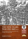 The Nine Years War-1593 to 1603 Volume 1