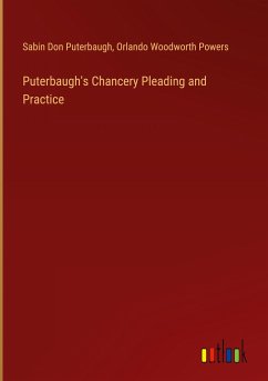 Puterbaugh's Chancery Pleading and Practice - Puterbaugh, Sabin Don; Powers, Orlando Woodworth