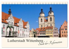 Lutherstadt Wittenberg - Stadt der Reformation (Tischkalender 2025 DIN A5 quer), CALVENDO Monatskalender