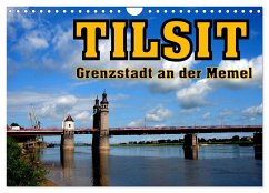 Tilsit - Grenzstadt an der Memel (Wandkalender 2025 DIN A4 quer), CALVENDO Monatskalender