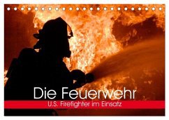 Die Feuerwehr. U.S. Firefighter im Einsatz (Tischkalender 2025 DIN A5 quer), CALVENDO Monatskalender