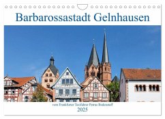 Barbarossastadt Gelnhausen vom Frankfurter Taxifahrer Petrus Bodenstaff (Wandkalender 2025 DIN A4 quer), CALVENDO Monatskalender