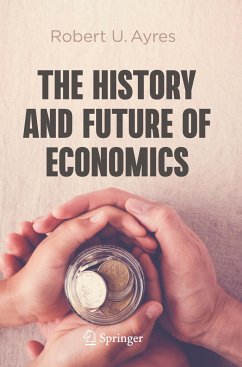 The History and Future of Economics - Ayres, Robert U.