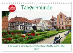 Tangermünde - Fachwerk- und Backsteinbauten-Stadt an der Elbe (Wandkalender 2025 DIN A4 quer), CALVENDO Monatskalender