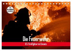Die Feuerwehr. U.S. Firefighter im Einsatz (Tischkalender 2025 DIN A5 quer), CALVENDO Monatskalender