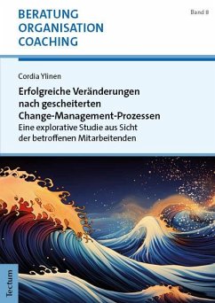 Erfolgreiche Veränderungen nach gescheiterten Change-Management-Prozessen - Ylinen, Cordia