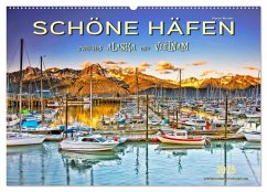 Schöne Häfen zwischen Alaska und Vietnam (Wandkalender 2025 DIN A2 quer), CALVENDO Monatskalender