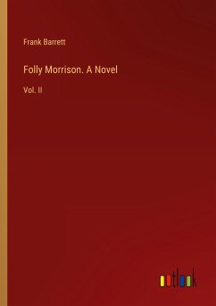Folly Morrison. A Novel - Barrett, Frank