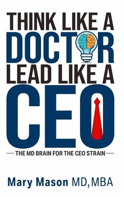 Think like a Doctor, Lead like a CEO - Mason, Mary