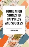 Foundation Stones to Happiness and Success