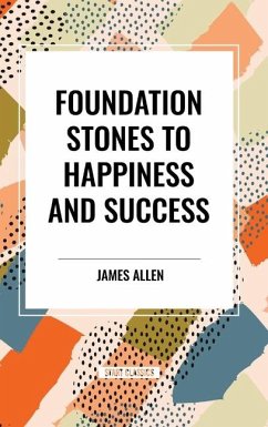 Foundation Stones to Happiness and Success - Allen, James