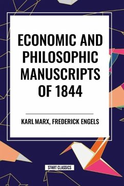 Economic and Philosophic Manuscripts of 1844 - Marx, Karl; Engels, Frederick