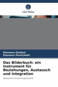 Das Bilderbuch: ein Instrument für Beziehungen, Austausch und Integration - Giuliani, Eleonora;Persichetti, Eleonora