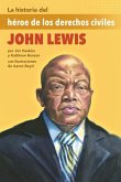 La Historia del Héroe de Los Derechos Civiles John Lewis