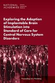 Exploring the Adoption of Implantable Brain Stimulation Into Standard of Care for Central Nervous System Disorders