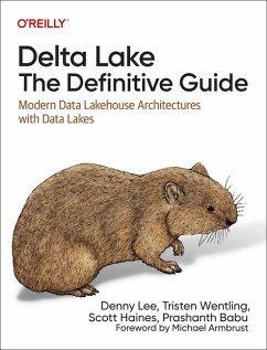 Delta Lake: The Definitive Guide - Lee, Denny; Babu Velanati Venkata, Prashanth; Wentling, Tristen; Haines, Scott