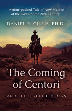 The Coming of Centori and The Circle C Riders - Cillis PH. D, Daniel R.
