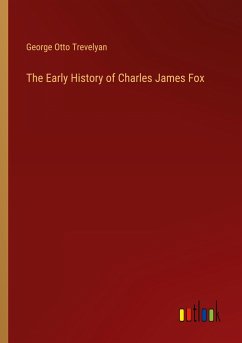 The Early History of Charles James Fox - Trevelyan, George Otto