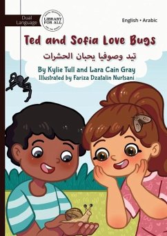 Ted and Sofia Love Bugs - تيد وصوفيا يحبان الحشرات - Tull, Kylie; Cain Gray, Lara