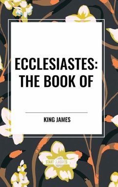Ecclesiastes: The Book of - James, King