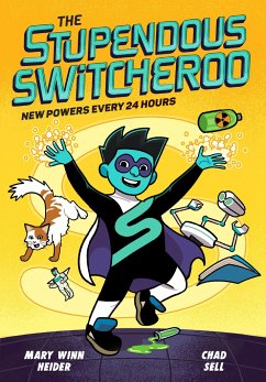 The Stupendous Switcheroo: New Powers Every 24 Hours - Heider, Mary Winn; Sell, Chad